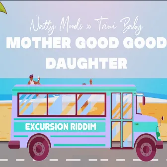 Mother Good Good Daughter by Trini Baby