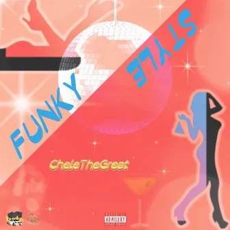 FunkyStyle by CheleTheGreat