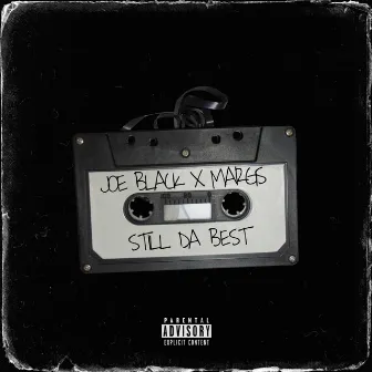 STILL DA BEST (BLACKS X MARGS) by Joe Black