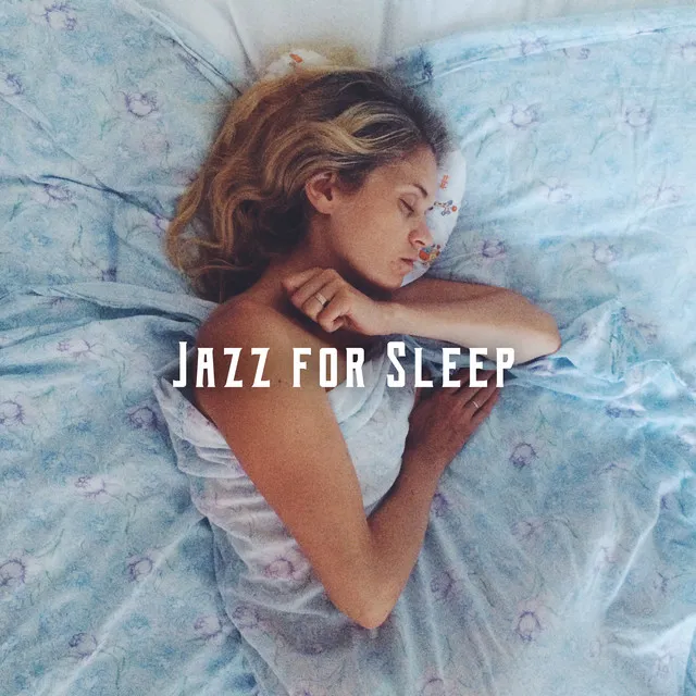 Jazz for Sleep – Subtle and Nice Jazz for Calm Fall Asleep