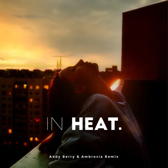 In Heat. - Addy Berry & Ambrosia Remix