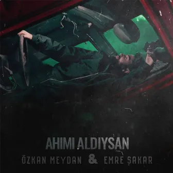 Ahımı Aldıysan by Özkan Meydan