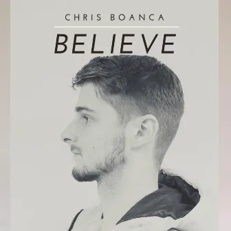 Believe by Chris Boanca