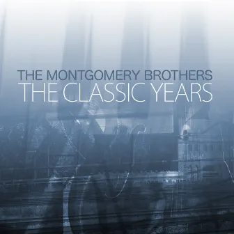 The Classic Years by The Montgomery Brothers