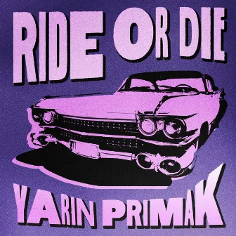 Ride or Die by Yarin Primak