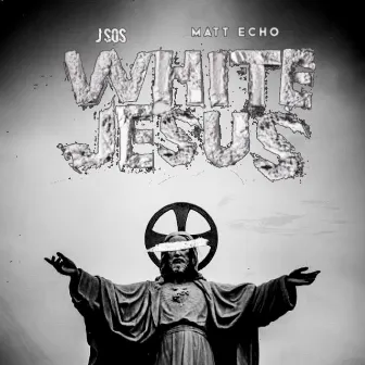 White Jesus by Matt Echo