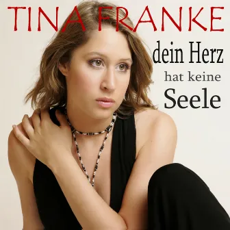 Dein Herz hat keine Seele by Tina Franke