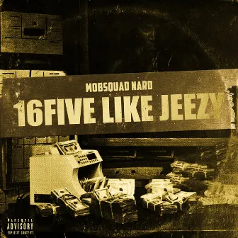 16Five Like Jeezy by MobSquad Nard