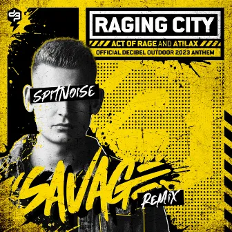 Raging City (Official Decibel Outdoor 2023 Anthem) [Spitnoise Savage Remix] by ATILAX