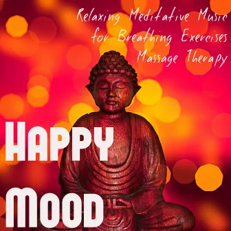 Happy Mood - Deep Relaxing Meditative Sexy Music for Breathing Exercises Massage Therapy, Lounge Chillout Sounds by Unknown Artist