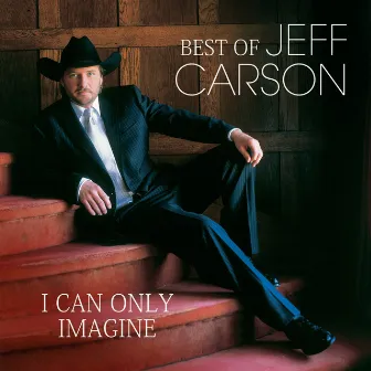 Best Of - I Can Only Imagine by Jeff Carson