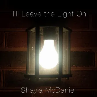 I'll Leave the Light On by Shayla McDaniel