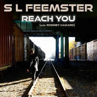 Reach You (with Rodney Hazard) by S L Feemster