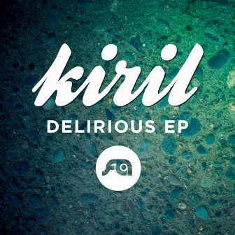 Delirious EP by Kiril