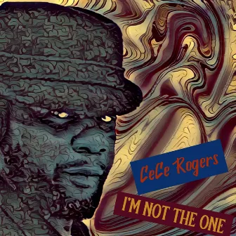 I'm Not The One by CeCe Rogers