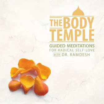 The Body Temple: Guided Meditations for Radical Self-Love by Dr. Ramdesh