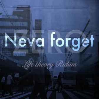 Neva forget by ZERO