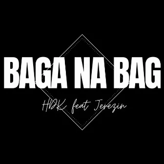 Baga na Bag by HDK