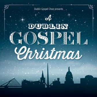 A Dublin Gospel Christmas by Dublin Gospel Choir