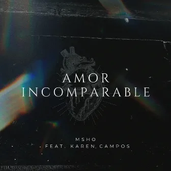 Amor Incomparable by MSHO