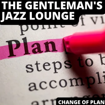 Change Of Plan by The Gentleman's Jazz Lounge