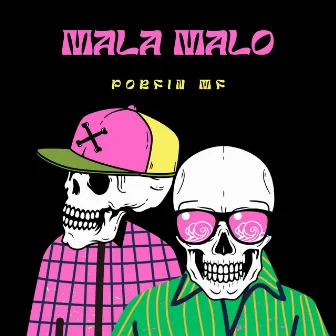 Mala Malo by Porfinmf