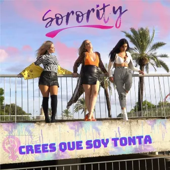 Crees Que Soy Tonta by Sorority