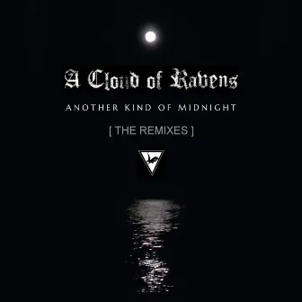 Another Kind of Midnight - the Remixes by A Cloud of Ravens