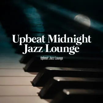 Upbeat Midnight Jazz Lounge by Upbeat Jazz Lounge