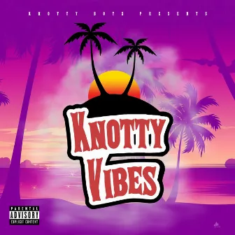 Knotty Vibes by 301 Jah