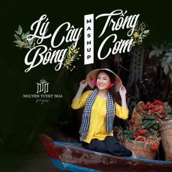 Mashup Lý Cây Bông - Trống Cơm by Tuyết Nga