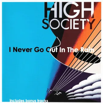 I Never Go Out In The Rain by High Society