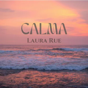 Calma by Laura Rue