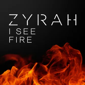 I See Fire by Zyrah