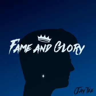 Fame & Glory by JayTee