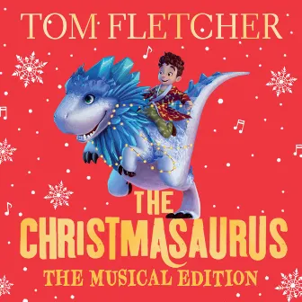 The Christmasaurus - The Musical Edition by Tom Fletcher