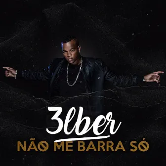 Não Me Barra Só by 3lber