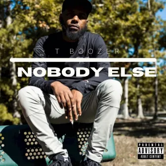 Nobody Else by T. Boozer