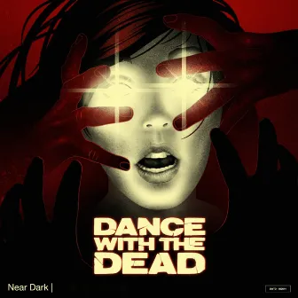 Near Dark by Dance With the Dead