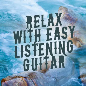 Relax with Easy Listening Guitar by Unknown Artist