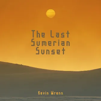 The Last Sumerian Sunset by Kevin Wrenn