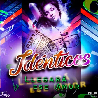 Llegará ese amor by Idénticos