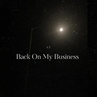 Back On My Business by LZ