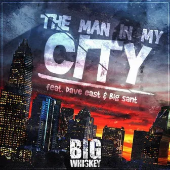 The Man in My City (feat. Dave East & Big Sant) by Big Whiskey