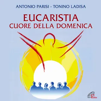 Eucaristia cuore della Domenica (Messa per assemblea e coro) by Antonio Parisi