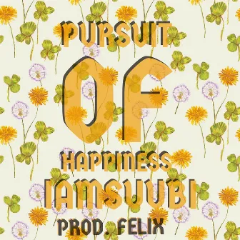 PURSUIT OF HAPPINESS by IAMSUUBI