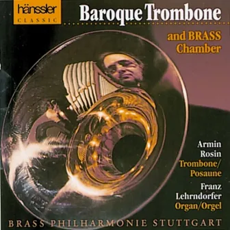 Armin, Rosin: Baroque Trombone and Brass Chamber by Armin Rosin