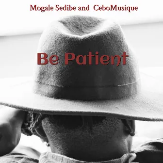 Be Patient by Mogale Sedibe