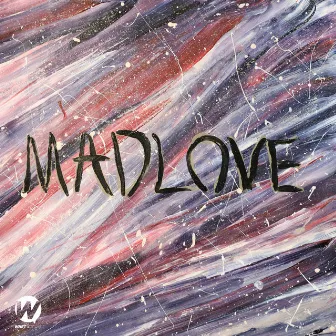 MAD LOVE by MADREX