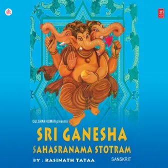 Sri Ganesha Sahasranama Stotram by Kasinath Tataa